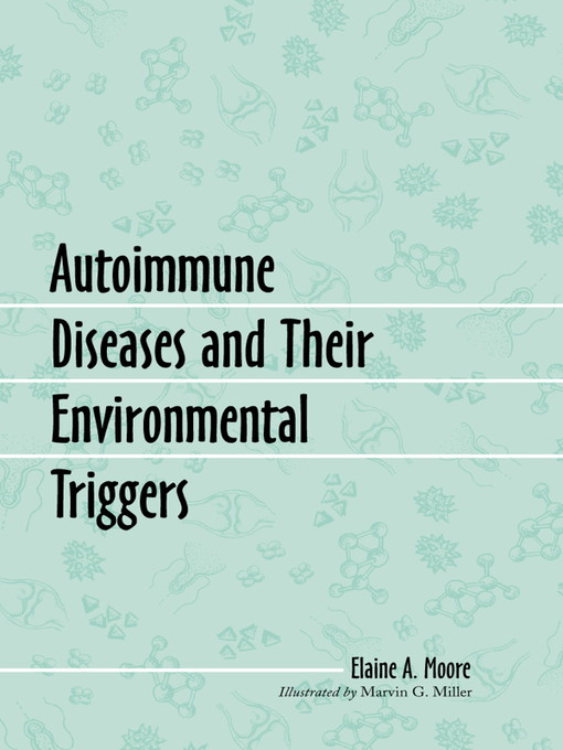 Title details for Autoimmune Diseases and Their Environmental Triggers by Elaine A. Moore - Available